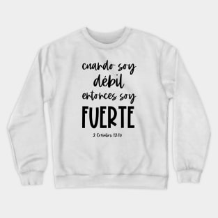 Bíblico Cristiano: Cuando soy débil, entonces soy fuerte (texto negro, español) Crewneck Sweatshirt